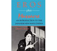 Eros Plus Massacre: An Introduction to the Japanese New Wave Cinema