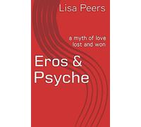 Eros & Psyche: a myth of love lost and won