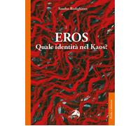 Eros. Quale identità nel kaos? - Rodighiero Sandro