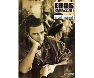 Eros ramazzotti in certi momenti
