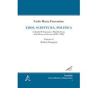 Eros, scrittura, politica. Gabriele D'Annunzio e Matilde Serao nella Roma umbertina (1881-1900)