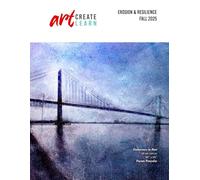 Erosion & Resilience: Art Create Learn Fall 2025