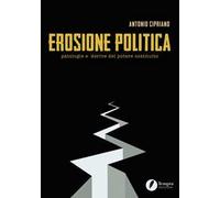 Erosione politica. Patologie e derive del potere costituito