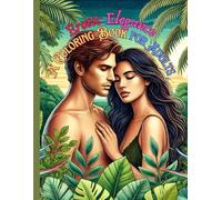 Erotic Elegance A Coloring Book for Adults: Passion and Peace An Erotic Antistress Coloring Book