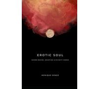 Erotic Soul: Where Desire, Devotion & Divinity Merge