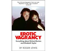 Erotic Vagrancy: Everything about Richard Burton and Elizabeth Taylor