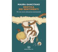 Erotica dei sentimenti. Per una nuova educazione sentimentale