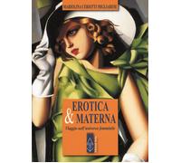 Erotica & materna. Viaggio nell'universo femminile - 2015 - Ares