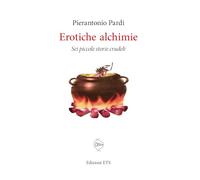 Erotiche alchimie. Sei piccole storie crudeli