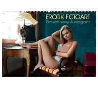 Erotik Fotoart - Frauen sexy & elegant (Wandkalender 2026 DIN A2 quer), CALVENDO Monatskalender: Erotische Frauen, sexy & elegant, Akt-Kalender, schöne Girls sinnlich fotografiert
