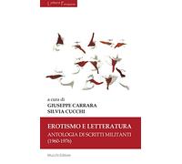 Erotismo e letteratura. Antologia di scritti militanti (1960-1976)