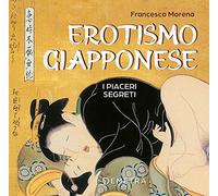 Erotismo giapponese. I piaceri segreti. Ediz. a colori