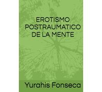 EROTISMO POSTRAUMATICO DE LA MENTE