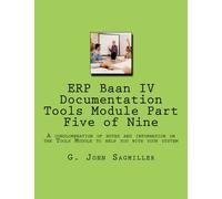 ERP Baan IV Documentation Tools Module Part Five of Nine: A conglomeration of notes and information on the Tools Module to help you with your system (Volume 3)
