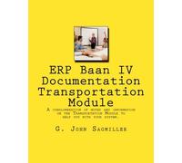 ERP Baan IV Documentation Transportation Module: A conglomeration of notes and information on the Transportation Module to help you with your system.