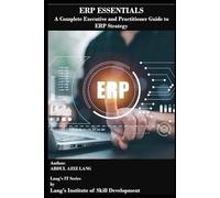 ERP Essentials: A Complete Executive and Practitioner Guide to ERP Strategy