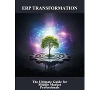 Erp Transformation: The Ultimate Guide For Middle Market Professionals