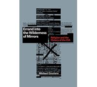 Errand into the Wilderness of Mirrors: Religion and the History of the CIA