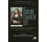 Errare umanum est. L'errore nella pratica psicoterapeutica. Pazienti e terapeuti che sbagliano