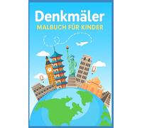 Errate das Denkmal! - Eine bunte Weltreise zum Ausmalen: Lernen, Malen und die berühmtesten Bauwerke der Welt entdecken - perfekt für Kinder ab 3 Jahren