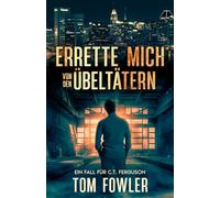 Errette mich von den Übeltätern: Ein Fall für C.T. Ferguson