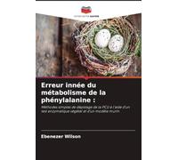 Erreur innée du métabolisme de la phénylalanine :: Méthodes simples de dépistage de la PCU à l'aide d'un test enzymatique végétal et d'un modèle murin