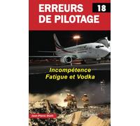 Erreurs de pilotage - tome 18: Tome 18, Incompétence, Fatigue et Vodka