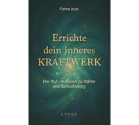 Errichte dein inneres Kraftwerk: Der Ruf - Aufbruch zu Stärke und Selbstfindung