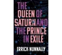 Errick Nunnally The Queen of Saturn and the Prince in Exile (Tascabile)