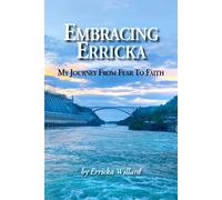 Erricka Willard Embracing Erricka - My Journey from Fear to Faith (Tascabile)