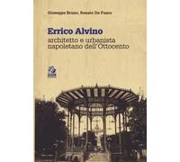 Errico Alvino. Architetto e urbanista napoletano dell'800