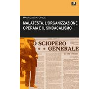 Libri Maurizio Antonioli - Errico Malatesta, L'organizzazione Operaia E Il Sinda