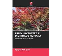 ERRO, INCERTEZA E DIGNIDADE HUMANA: VIVER DENTRO DOS LIMITES