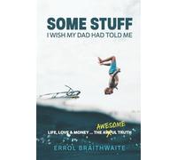 Errol Braithwaite Some Stuff I Wish My Dad Had Told Me (Tascabile)