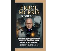 ERROL MORRIS BIOGRAPHY: Inside The Mind Of The Spy And The Storyteller - Exploring “The Pigeon Tunnel”, John le Carré And The Art Of Interviewing