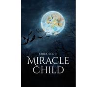 Errol Scott The Miracle Child (Copertina rigida)