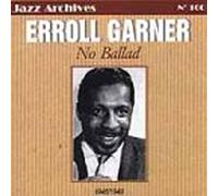 Erroll Garner - No Ballad 1945-49