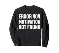 Error 404 Motivation Not Found Detti Divertenti Felpa