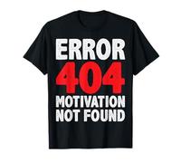 Error 404 Motivation Not Found Detti Divertenti Maglietta