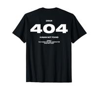 ERROR 404 X HUMAN NOT FOUND. Sorry! Maglietta