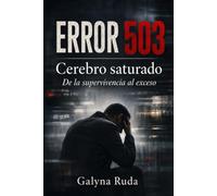 ERROR 503: Cerebro saturado. De la supervivencia al exceso