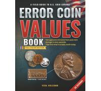 Error Coin Values Book: Tell a Genuine Mint Error from Common Post-Mint Damage in Sixty Seconds, Then Find What Your Coin Is Really Worth Today, with Close-Up Photos and Technical Diagrams