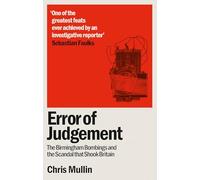 Error of Judgement: The Birmingham Bombings and the Scandal That Shook Britain