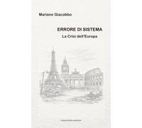 ERRORE DI SISTEMA: La Crisi dell'Europa