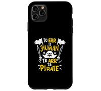 Errore è umano per Arr is Pirata - Pirata divertente Custodia per iPhone 11 Pro Max
