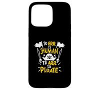 Errore è umano per Arr is Pirata - Pirata divertente Custodia per iPhone 15 Pro Max