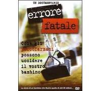 Errore fatale. Come gli psicofarmaci possono uccidere il vostro bambino. DVD