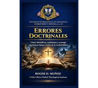 ERRORES DOCTRINALES: Cómo identificar, confrontar y corregir enseñanzas falsas a la luz de la verdad bíblica