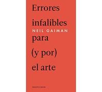 Errores infalibles para y por el arte/ infallible and errors for art