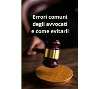 Errori comuni degli avvocati e come evitarli